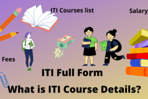 ITI Full Form, What is ITI Course Details